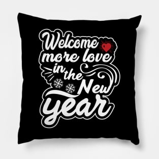 Welcome More love in the new year Pillow