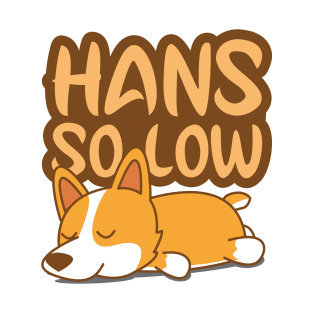 'Corgi Hans So Low' Adorable Corgis Dog T-Shirt