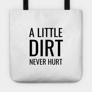A little dirt never hurt Tote