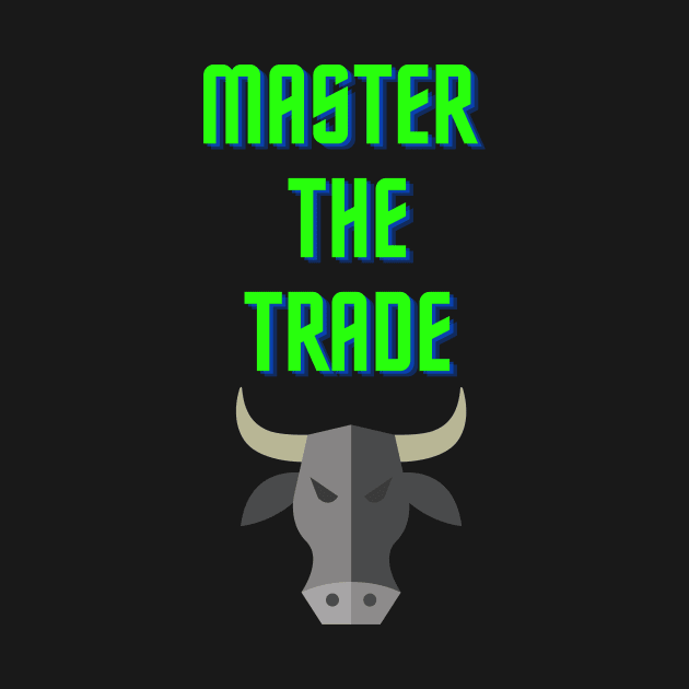 Master The Trade - Forex Trading T-Shirt by BhairavDesigns