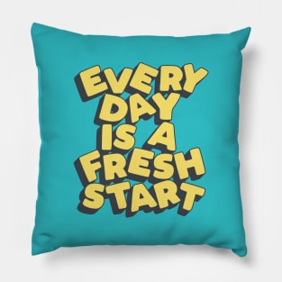 Every Day is a Fresh Start Pillow