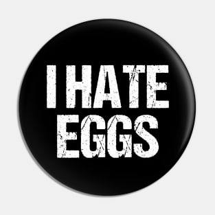 I Hate Eggs Pin