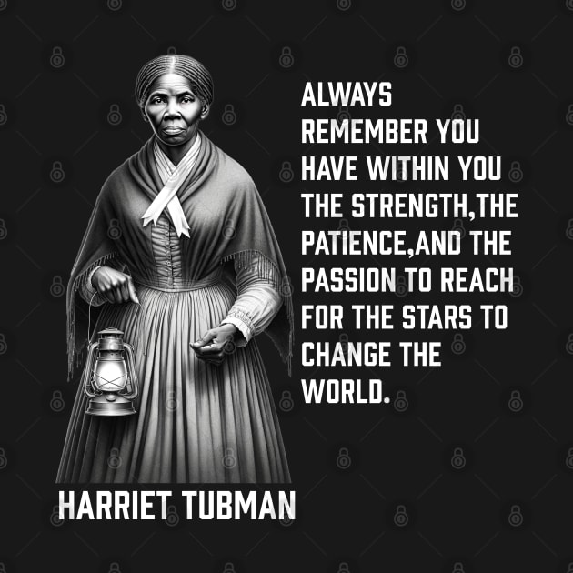 Harriet Tubman - change the world by UrbanLifeApparel