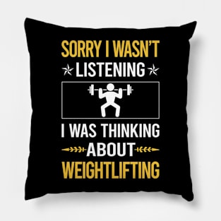 Sorry I Was Not Listening Weightlifting Lifting Pillow