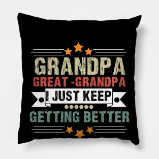 Dad Grandpa and Great Grandpa Shirt, I Just Keep Getting Better Tshirt, Promoted To Great-Grandpa Shirt, Grandfather Shirt, Gift For Dad Tee Pillow