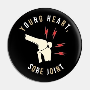 Young Heart Sore Joint Funny Pin