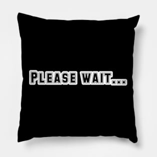 Power of 'Please Wait' Pillow