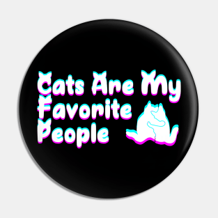 Cats Are My Favorite People Pin