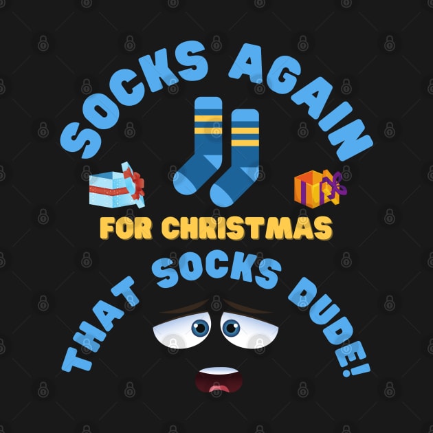 Socks Again For Christmas That Socks Dude, Socks, Sock, Xmas Gift, Christmas, stocking stuffer, funny, stocking filler, Xmas, cute, holiday, by DESIGN SPOTLIGHT