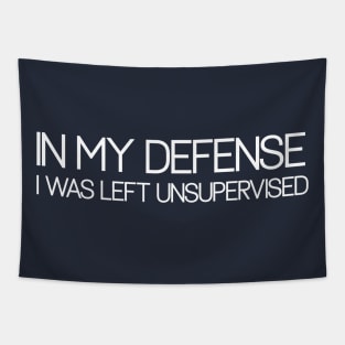 In my defense I was left unsupervised Tapestry