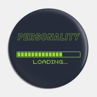 Loading personality Pin