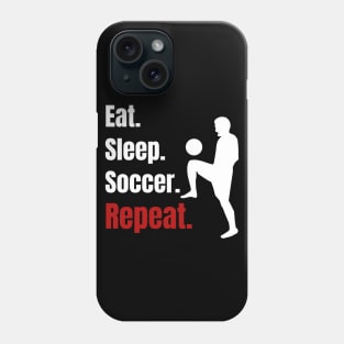 Eat Sleep Soccer Repeat - Funny Soccer Player Gifts Phone Case