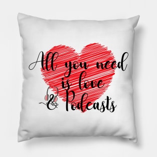 All you need is love and podcasts Pillow
