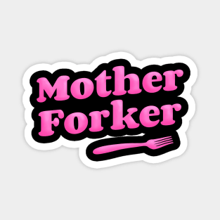 Mother Forker Magnet