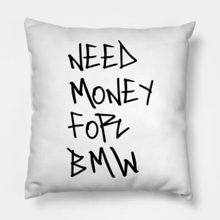 Need money for BMW Pillow