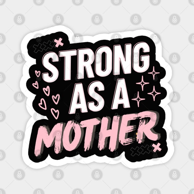 Strong As A Mother Magnet by Annabelhut