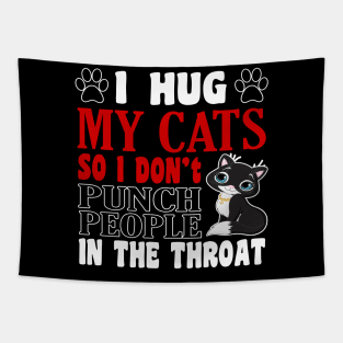 I Hug My Cats So I Don't Punch People In The Throat Tapestry