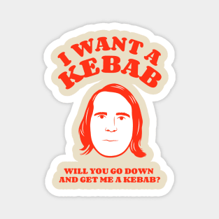 I Want A Kebab Magnet