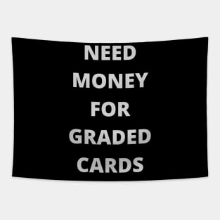 Need Money For Graded Cards Tapestry