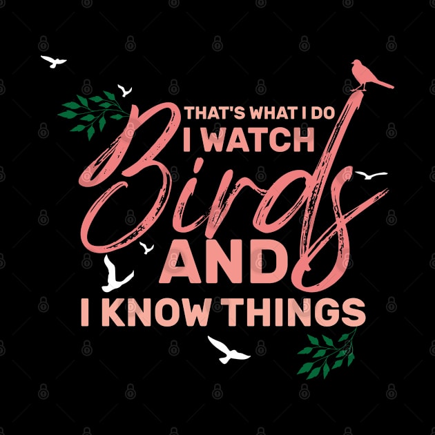 that's what i do I Watch Birds And I Know Things by greatnessprint