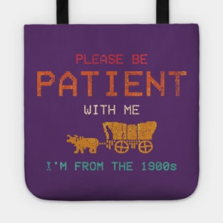 Vintage Please Be Patient With Me I'm From The 1900s Tote