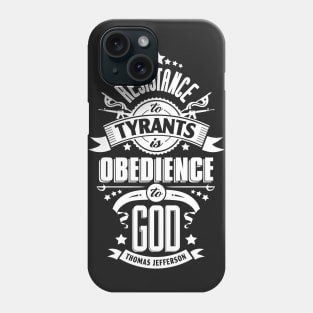 Resistance to Tyrants is Obedience to God Phone Case