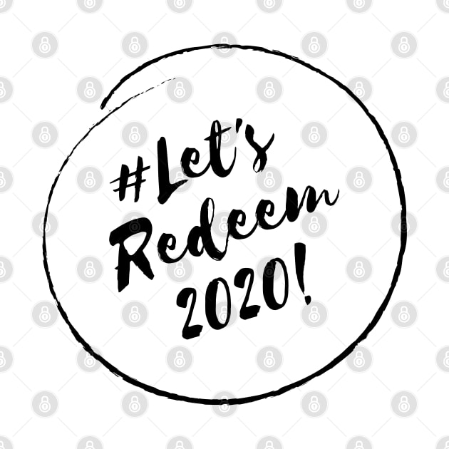 Let's Redeem 2020! - Stylish Minimalistic Political by Strictly Political