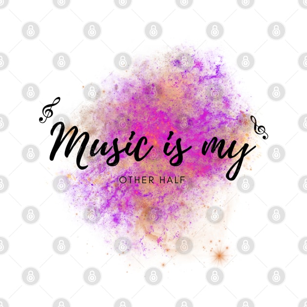 Music is my other half by Flowers Effect