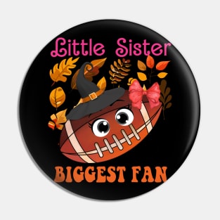 Little Sister Biggest Fan Football Game Day Season Thanksgiving Halloween Pin