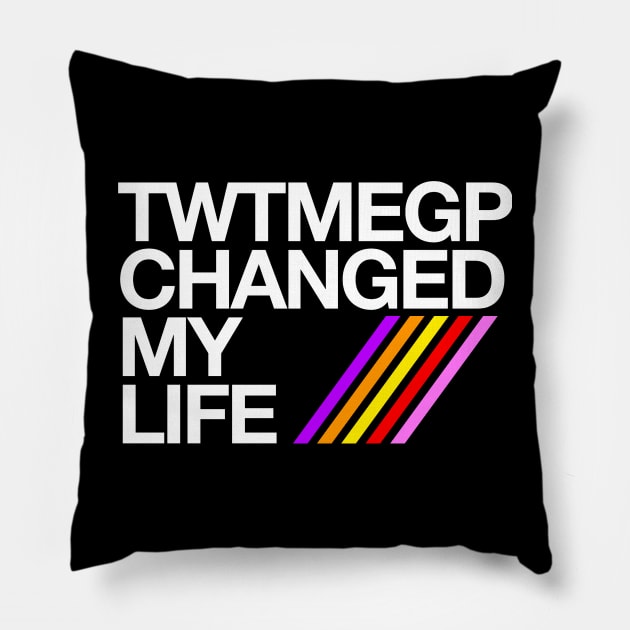 TWTMEGP Saved My Life Pillow by Stupiditee