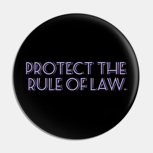 Protect the Rule of Law. Pin