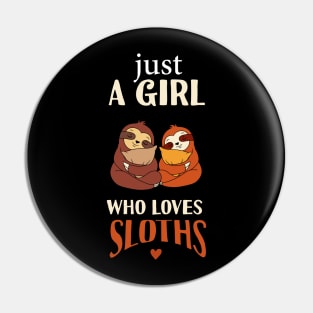 Just A Girl Who Loves Sloths Pin