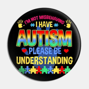 I'm Not Misbehaving I Have Autism Please Be Understanding Pin