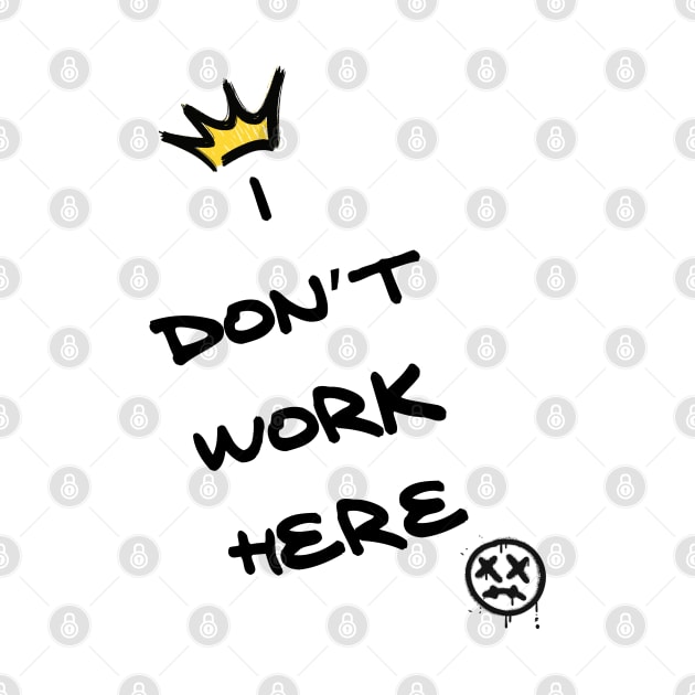 I don’t work here by Once Upon a Find Couture 