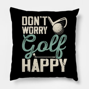 Don't Worry Golf Happy  T Shirt For Women Men Pillow