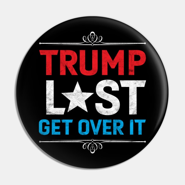 Trump Lost, Get Over It - Funny Biden Victory Pin by Albatross