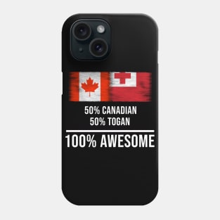 50% Canadian 50% Togan 100% Awesome - Gift for Togan Heritage From Tonga Phone Case