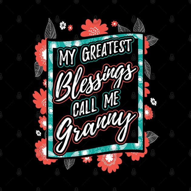 My Greatest Blessings Call Me Granny Grandma by aneisha