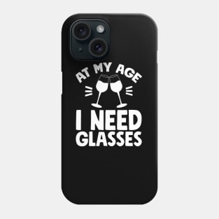 At my age I need glasses Phone Case