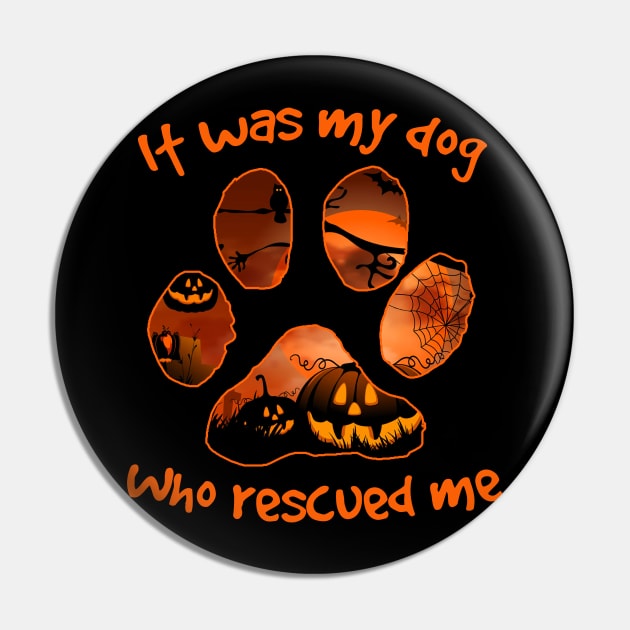 It Was My Dog Who Rescued Me Halloween Pin by ROMANSAVINRST