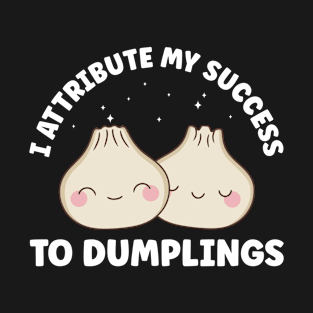 I Attribute my Success to Dumplings Funny Kawaii T-Shirt