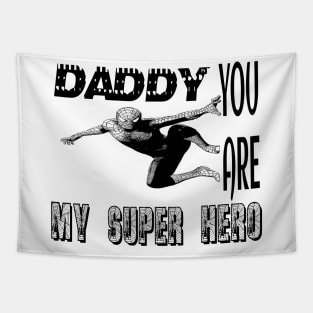 Daddy you are my supper hero Tapestry