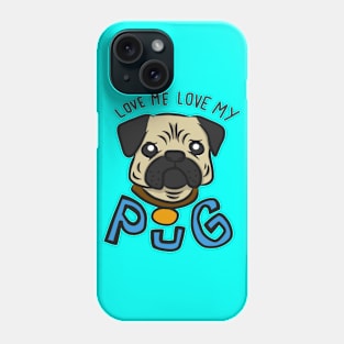 Love me love my pug Phone Case