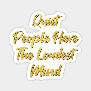 Quiet people have loudest mind Magnet