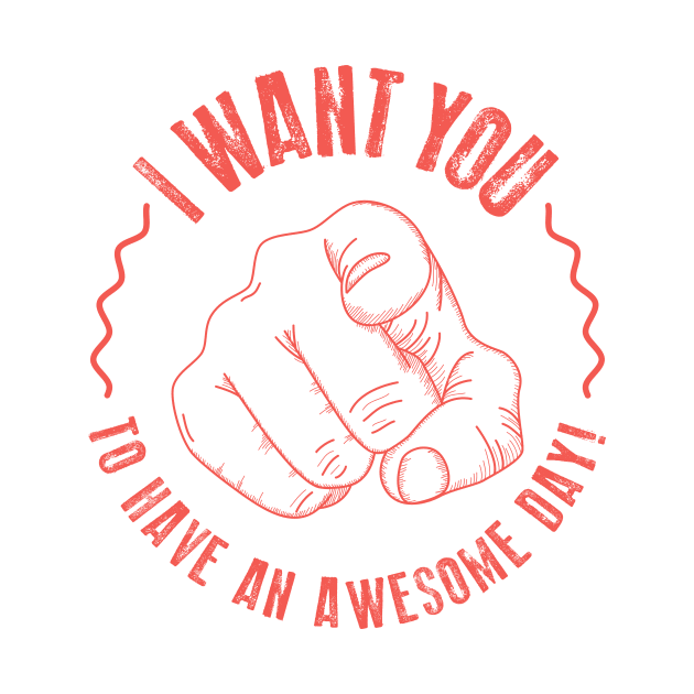 I want you to have an awesome day! by Digster