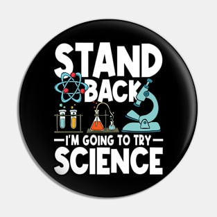 Stand Back I'm Going To Try Science Pin