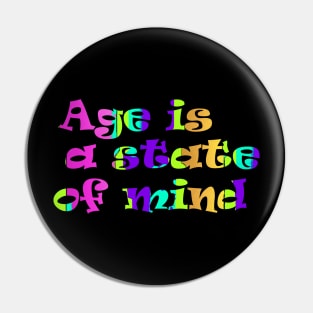 Age is a state of mind Pin