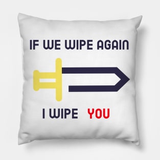 MMORPG Player If We Wipe Again I Wipe You Pillow