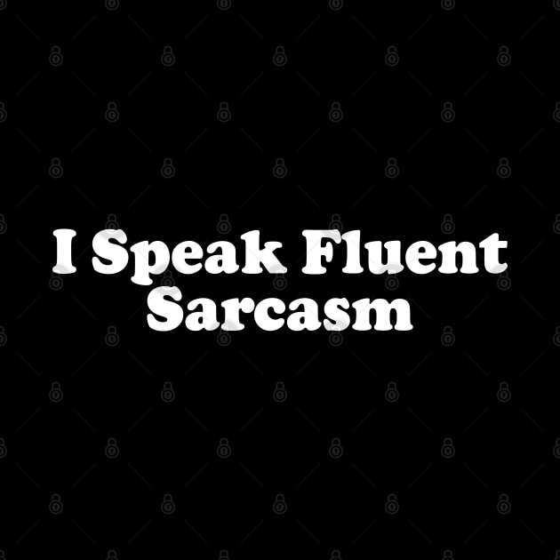 I Speak Fluent Sarcasm v2 by Emma