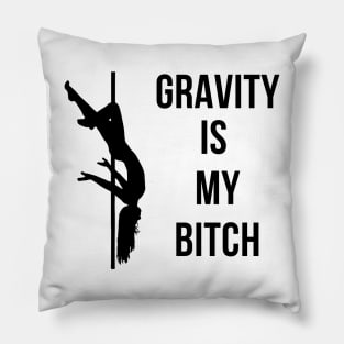Gravity Is My Bitch Pole Dancing Design Pillow